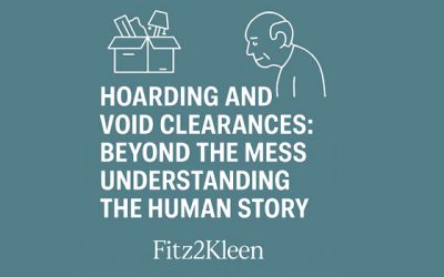 Hoarding and Void Clearances: Beyond the Mess, Understanding the Human Story